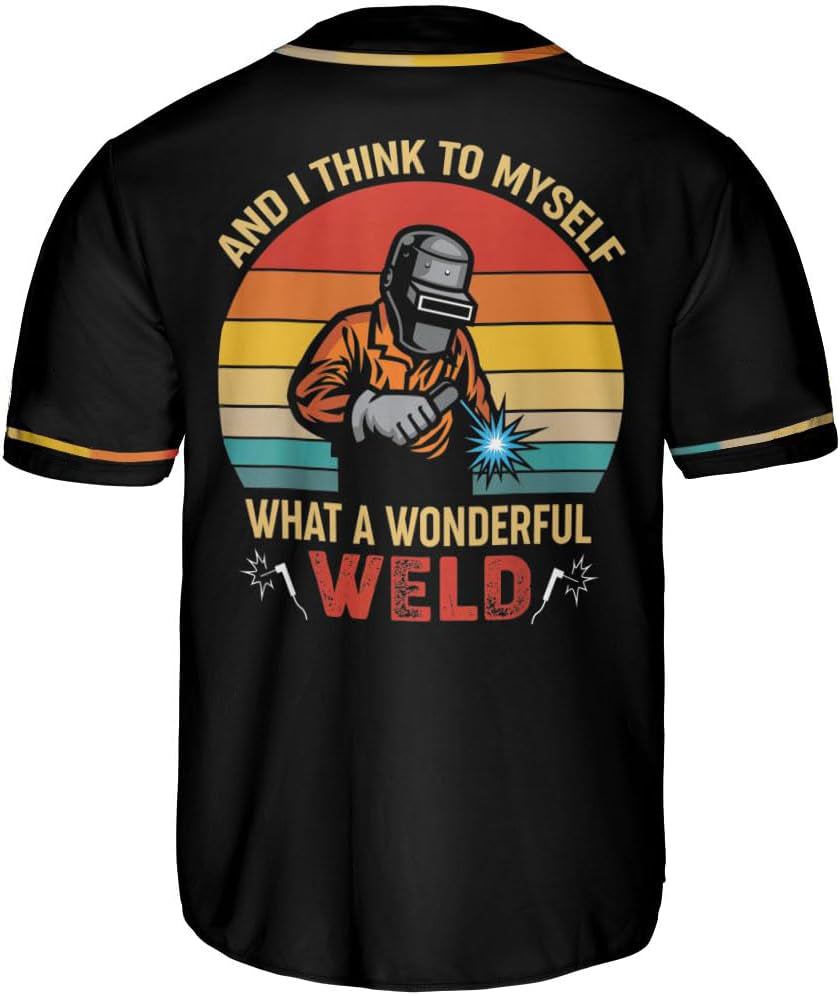 And I Think To Myself What A Wonderful Weld Welder Baseball Jersey